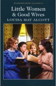 Little Women & Good Wives / Alcott Louisa May