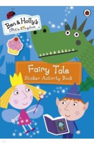 Ben and Holly's Little Kingdom. Fairy Tale Sticker Activity Book