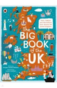 The Big Book of the UK. Facts, folklore and fascinations from around the United Kingdom / Russell Williams Imogen