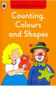 English for Beginners. Counting, Colours & Shapes / Mendes Valerie