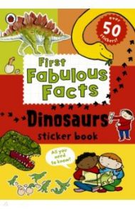 First Fabulous Facts. Dinosaurs Sticker Book