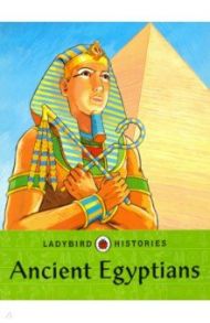 Ladybird Histories. Ancient Egyptians / Williams Brian, Williams Brenda