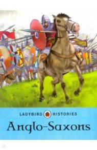 Ladybird Histories. Anglo-Saxons / Bingham Jane