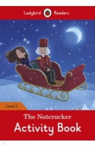 The Nutcracker. Activity Book / Geatches Hazel