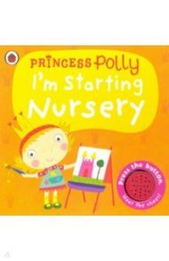 Princess Polly. I'm Starting Nursery / Li Amanda