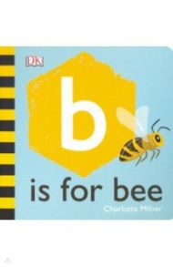 B is for Bee / Milner Charlotte