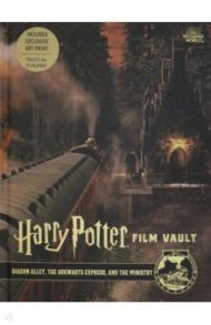 Harry Potter. The Film Vault - Volume 2. Diagon Alley, King's Cross & The Ministry of Magic / Revenson Jody