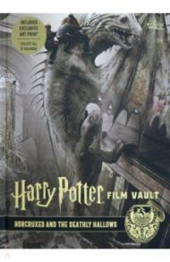 Harry Potter. The Film Vault - Volume 3. The Sorcerer's Stone, Horcruxes & The Deathly Hallows / Revenson Jody