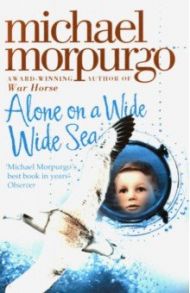 Alone on a Wide Wide Sea / Morpurgo Michael