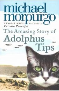 Amazing Story of Adolphus Tips / Morpurgo Michael