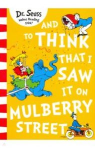 And to Think that I Saw it on Mulberry Street / Dr. Seuss