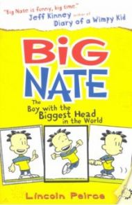 Big Nate. Boy with the Biggest Head in the World / Peirce Lincoln