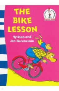 The Bike Lesson. Another Adventure of the Berenstain Bears / Berenstain Jan, Stan