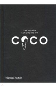 The World According to Coco. The Wit and Wisdom of Coco Chanel