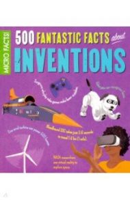 500 Fantastic Facts About Inventions / Rooney Anne