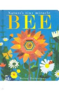 Bee. Nature's Tiny Miracle / Hegarty Patricia