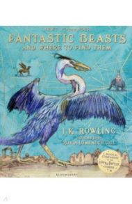 Fantastic Beasts and Where to Find Them. Illustrated Edition / Rowling Joanne