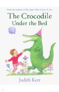 The Crocodile Under the Bed / Kerr Judith