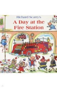 A Day at the Fire Station / Scarry Richard