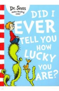 Did I Ever Tell You How Lucky You Are? / Dr. Seuss