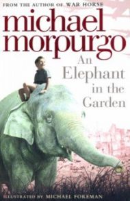 An Elephant in the Garden / Morpurgo Michael