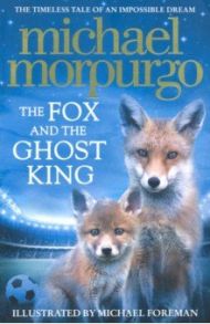 The Fox and the Ghost King / Morpurgo Michael