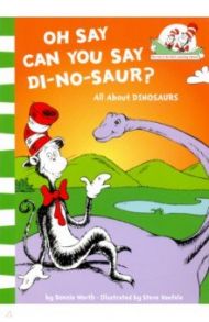 Oh Say Can You Say Di-no-saur? All about dinosaurs / Dr Seuss