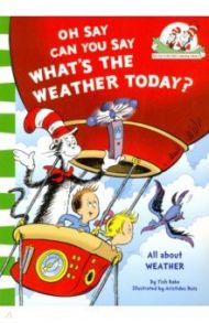 Oh Say Can You Say What's The Weather Today / Dr Seuss