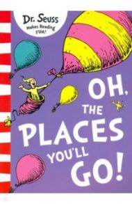 Oh, the Places You'll Go! / Dr. Seuss