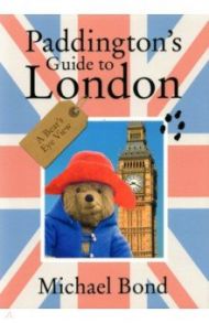 Paddington’s Guide to London / Bond Michael