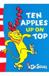 Ten Apples Up on Top! (Green Back Book) / Dr. Seuss