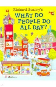 What Do People Do All Day? / Scarry Richard