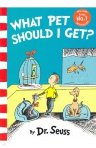 What Pet Should I Get? / Dr. Seuss