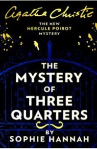 The Mystery of Three Quarters / Hannah Sophie