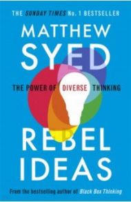 Rebel Ideas. The Power of Diverse Thinking / Syed Matthew