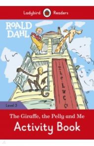 Roald Dahl. The Giraffe and the Pelly and Me. Activity Book / Dahl Roald