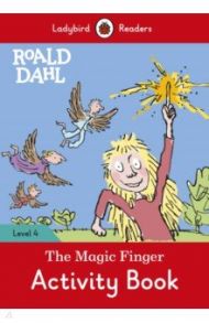 Roald Dahl. The Magic Finger. Activity Book. Level 4 / Dahl Roald