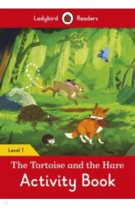 The Tortoise and the Hare. Activity Book. Level 1 / Geatches Hazel