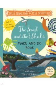 The Snail and the Whale Make and Do Book / Donaldson Julia