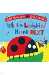 What the Ladybird Heard Next / Donaldson Julia