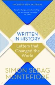 Written in History. Letters That Changed the World / Sebag Montefiore Simon