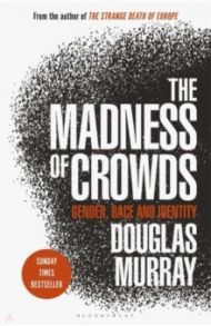 The Madness of Crowds. Gender, Race and Identity / Murray Douglas