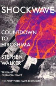 Shockwave. Countdown to Hiroshima / Walker Stephen