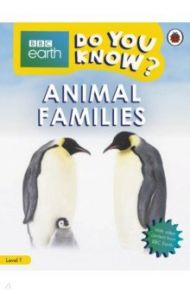 Do You Know? Level 1 - BBC Earth Animal Families / Bedoyere Camilla de la