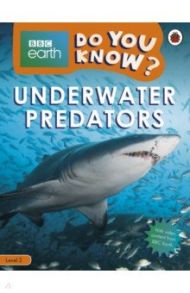 Do You Know? Level 2 - BBC Earth Underwater Predators / Musgrave Ruth A.