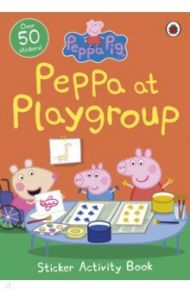 Peppa Pig. Peppa at Playgroup. Sticker Activity