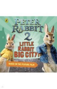 Peter Rabbit 2. Little Rabbit Big City / Potter Beatrix