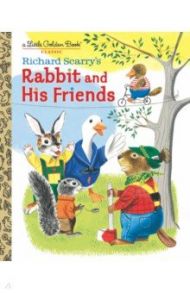 Rabbit and His Friends / Scarry Richard