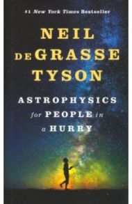 Astrophysics for People in a Hurry / Tyson Neil deGrasse