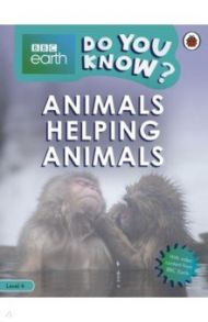 Do You Know? Animals Helping Animals (Level 4) / Bedoyere Camilla de la